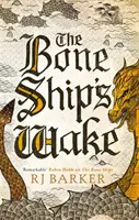 Probuzení lodi kostí - třetí kniha trilogie Dítě přílivu - Bone Ship's Wake - Book 3 of the Tide Child Trilogy