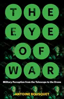 Oko války: Vojenské vnímání od teleskopu po dron - The Eye of War: Military Perception from the Telescope to the Drone
