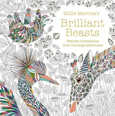 Millie Marotta's Brilliant Beasts (Brilantní zvířata): Oblíbené ilustrace z omalovánkových dobrodružství - Millie Marotta's Brilliant Beasts: Favorite Illustrations from Coloring Adventures