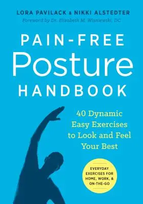Příručka držení těla bez bolesti: Snadné dynamické cviky, díky kterým budete vypadat a cítit se co nejlépe - Pain-Free Posture Handbook: 40 Dynamic Easy Exercises to Look and Feel Your Best