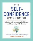 The Self Confidence Workbook: The Self Confidence Workbook: Průvodce k překonání pochybností o sobě samém a zlepšení sebevědomí: Pracovní sešit: Průvodce k překonání pochybností o sobě samém a zlepšení sebevědomí - The Self Confidence Workbook: A Guide to Overcoming Self-Doubt and Improving Self-Esteem