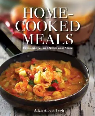 Domácí jídla: Oblíbená asijská jídla a další - Home-Cooked Meals: Favourite Asian Dishes and More