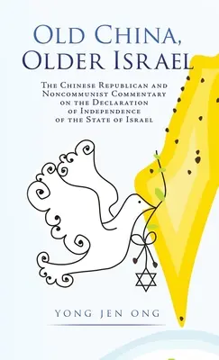 Stará Čína, starší Izrael: Čínský republikánský a nekomunistický komentář k Deklaraci nezávislosti Státu Izrael - Old China, Older Israel: The Chinese Republican and Noncommunist Commentary on the Declaration of Independence of the State of Israel