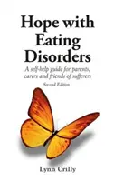 Naděje s poruchami příjmu potravy, druhé vydání - svépomocný průvodce pro rodiče, pečovatele a přátele trpících osob - Hope with Eating Disorders Second Edition - A self-help guide for parents, carers and friends of sufferers