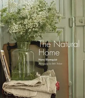Přírodní domov: Kreativní interiéry inspirované krásou přírody - The Natural Home: Creative Interiors Inspired by the Beauty of the Natural World