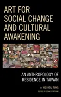 Umění pro sociální změnu a kulturní probuzení: Antropologie pobytu na Tchaj-wanu - Art for Social Change and Cultural Awakening: An Anthropology of Residence in Taiwan