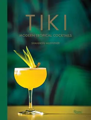 Tiki: Moderní tropické koktejly - Tiki: Modern Tropical Cocktails