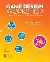 Workshop herního designu: Dílna her: herní přístup k tvorbě inovativních her, čtvrté vydání - Game Design Workshop: A Playcentric Approach to Creating Innovative Games, Fourth Edition