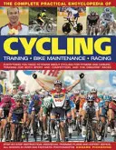 Kompletní praktická encyklopedie cyklistiky: Vše, co potřebujete vědět o jízdě na kole pro fitness i volný čas, o sportovním i závodním tréninku. - The Complete Practical Encyclopedia of Cycling: Everything You Need to Know about Cycling for Fitness and Leisure, Training for Both Sport and Competi