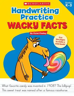 Procvičování ručního písma: Šílená fakta: Třídy K-3 - Handwriting Practice: Wacky Facts: Grades K-3