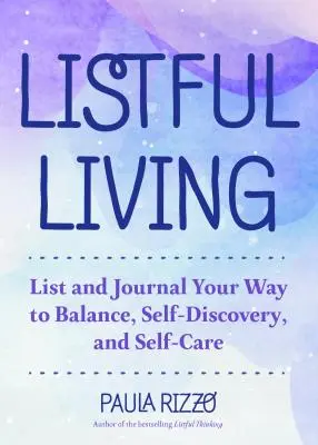Listful Living: (Dárek pro stresované pracující ženy, Jak zůstat organizovaný) - Listful Living: A List-Making Journey to a Less Stressed You (Gift for Stressed Working Women, How to Stay Organized)