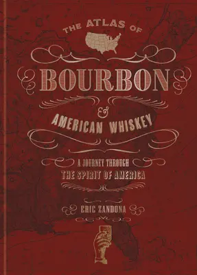Atlas Bourbonu a americké whisky: Atlas burčáku: Cesta duchem Ameriky - The Atlas of Bourbon and American Whiskey: A Journey Through the Spirit of America