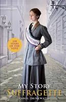 Můj příběh: Sufražetka (vydání ke stému výročí) - My Story: Suffragette (centenary edition)