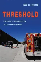 Threshold, 41: Záchranáři na americko-mexické hranici - Threshold, 41: Emergency Responders on the Us-Mexico Border