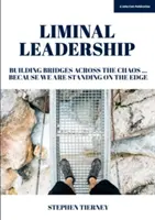 Limitní leadership - stavění mostů přes chaos... Protože stojíme na okraji - Liminal Leadership - Building Bridges Across the Chaos... Because We are Standing on the Edge