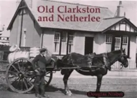 Old Clarkston a Netherlee - Old Clarkston and Netherlee