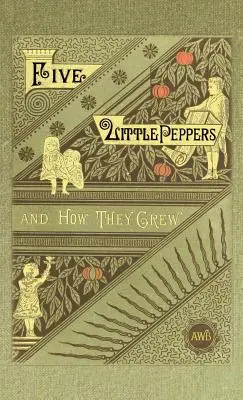 Pět malých papriček a jak vyrostly - Five Little Peppers and How They Grew