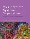 Kompletní systémový supervizor: Kontext, filosofie a pragmatika. - The Complete Systemic Supervisor: Context, Philosophy, and Pragmatics