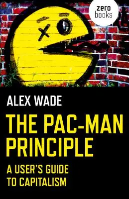 Princip Pac-Mana: Příručka pro uživatele kapitalismu - The Pac-Man Principle: A User's Guide to Capitalism