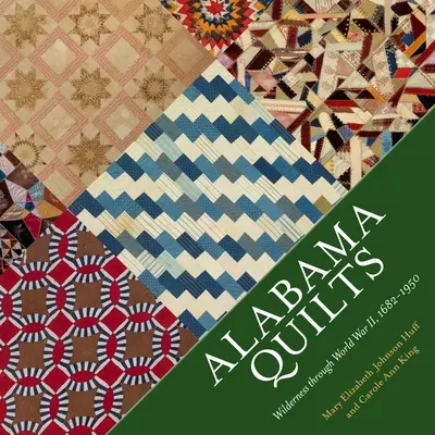 Alabamské deky: Divočina za druhé světové války, 1682-1950 - Alabama Quilts: Wilderness Through World War II, 1682-1950