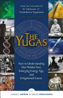 Jugy - Klíče k pochopení naší skryté minulosti, nastupujícího energetického věku a osvícené budoucnosti (Selbie Joseph (Joseph Selbie)) - Yugas - Keys to Understanding Our Hidden Past, Emerging Energy Age and Enlightened Future (Selbie Joseph (Joseph Selbie))