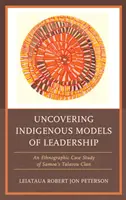Odhalování původních modelů vedení: Etnografická případová studie klanu Talavou ze Samoy - Uncovering Indigenous Models of Leadership: An Ethnographic Case Study of Samoa's Talavou Clan
