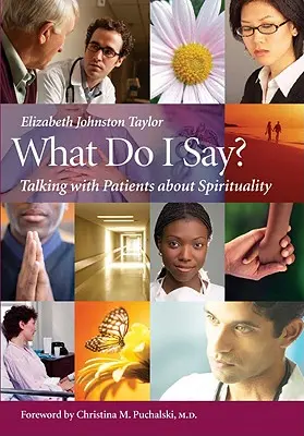 Co říkám? Mluvit s pacienty o spiritualitě - What Do I Say?: Talking with Patients about Spirituality