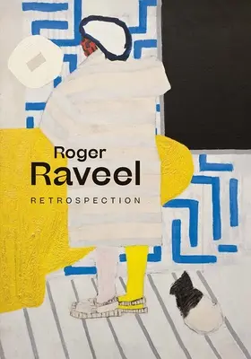 Roger Raveel: Retrospektiva - Roger Raveel: Retrospection