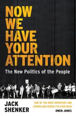 Nyní máme vaši pozornost - Nová politika lidu - Now We Have Your Attention - The New Politics of the People