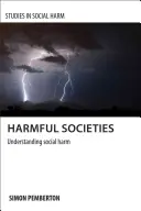 Škodlivé společnosti: Pochopení společenské škodlivosti - Harmful Societies: Understanding Social Harm