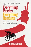 Všechno pomíjí, všechno zůstává - volné putování Španělskem, písněmi a vzpomínkami (Everything Passes, Everything Remains - Freewheelin' Through Spain, Song and Memory) - Everything Passes, Everything Remains - Freewheelin' Through Spain, Song and Memory