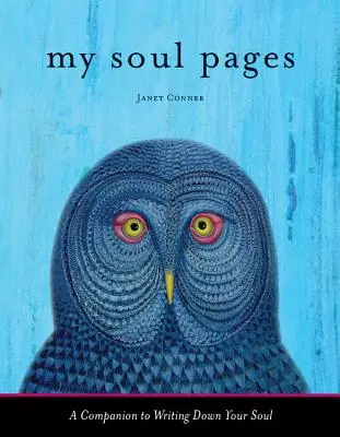 Stránky mé duše: Vydejte se na cestu, jak si zapsat svou duši. - My Soul Pages: A Companion to Writing Down Your Soul