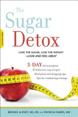 Detoxikace od cukru: Detoxikace: Zbavte se cukru, zhubněte - vypadejte a ciťte se skvěle - The Sugar Detox: Lose the Sugar, Lose the Weight--Look and Feel Great