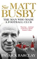 Sir Matt Busby: The Definitive Biography (Definitivní životopis) - Sir Matt Busby: The Definitive Biography