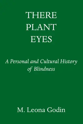Oči rostlin: Osobní a kulturní historie slepoty - There Plant Eyes: A Personal and Cultural History of Blindness