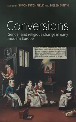 Převody: Genderové a náboženské změny v raně novověké Evropě - Conversions: Gender and Religious Change in Early Modern Europe