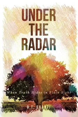 Pod radarem: Když se pravda skrývá na první pohled: Pod radarem: Když se pravda skrývá na první pohled. - Under the Radar: When Truth Hides in Plain Sight