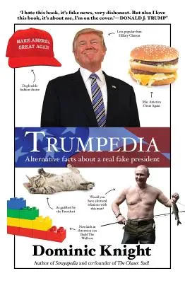 Trumpedie: Jak na to? Alternativní fakta o skutečném falešném prezidentovi - Trumpedia: Alternative Facts about a Real Fake President