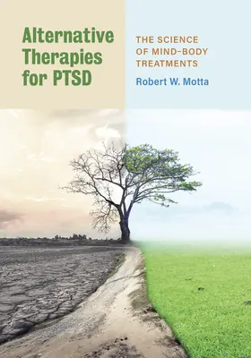 Alternativní terapie pro PTSD: Věda o léčbě duševního a tělesného zdraví - Alternative Therapies for Ptsd: The Science of Mind-Body Treatments