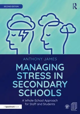 Zvládání stresu na středních školách: Přístup celé školy pro zaměstnance a studenty - Managing Stress in Secondary Schools: A Whole-School Approach for Staff and Students