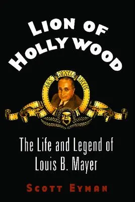 Lev Hollywoodu: Mayer: Život a legenda Louise B. Mayera - Lion of Hollywood: The Life and Legend of Louis B. Mayer