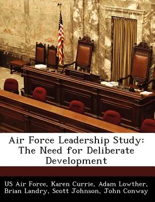 Studie o vůdcovství v letectvu: Potřeba záměrného rozvoje - Air Force Leadership Study: The Need for Deliberate Development