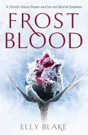 Mrazivá krev: epický bestseller New York Times - Sága o Mrazivé krvi, kniha první - Frostblood: the epic New York Times bestseller - The Frostblood Saga Book One