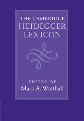 Cambridge Heidegger Lexicon - The Cambridge Heidegger Lexicon