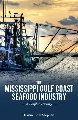 Průmysl mořských plodů na pobřeží Mississippi: Lidové dějiny - The Mississippi Gulf Coast Seafood Industry: A People's History