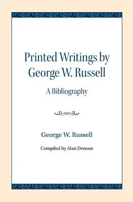 Tištěné spisy George W. Russella: A Bibliography (Bibliografie) - Printed Writings by George W. Russell: A Bibliography