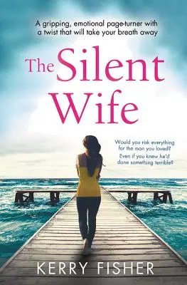 Tichá manželka: Strhující, emotivní kniha se zvratem, která vám vyrazí dech - The Silent Wife: A Gripping, Emotional Page-Turner with a Twist That Will Take Your Breath Away