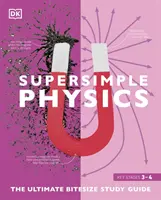 Superjednoduchá fyzika - Průvodce studiem k nakousnutí (Super Simple Physics - The Ultimate Bitesize Study Guide) - Super Simple Physics - The Ultimate Bitesize Study Guide