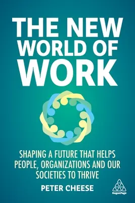 Nový svět práce: Tvorba budoucnosti, která pomáhá lidem, organizacím a našim společnostem prosperovat - The New World of Work: Shaping a Future That Helps People, Organizations and Our Societies to Thrive