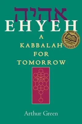 Ehyeh: Kabala pro zítřek - Ehyeh: A Kabbalah for Tomorrow